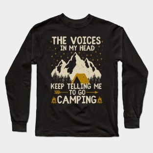 the voices in my head keep telling me to go camping Long Sleeve T-Shirt